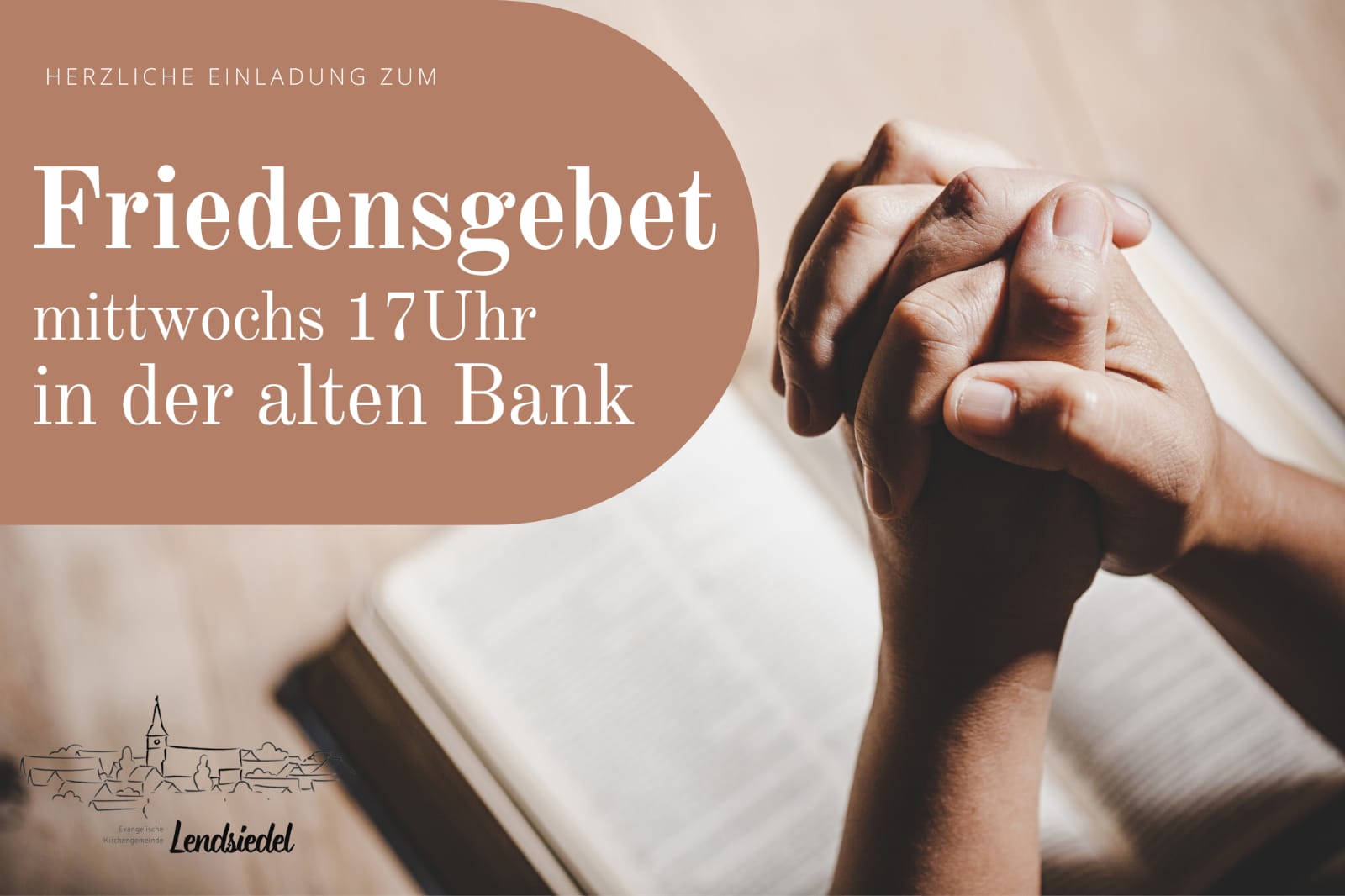 Friedensgebet. Mittwochs 17 Uhr in der alten Bank.